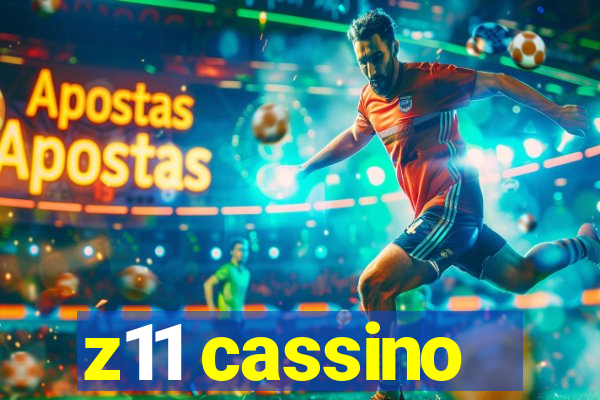 z11 cassino